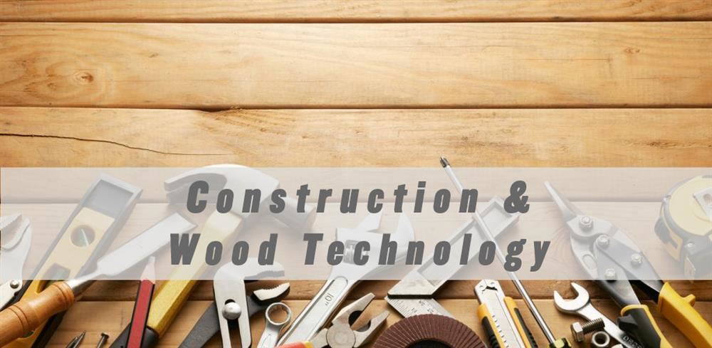 Construction & Wood Tech Construction & Wood Tech