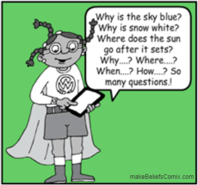 Why is the sky blue? Why is the snow white? Where does the sun go after it sets? Why? Where? When? How? So many questions!